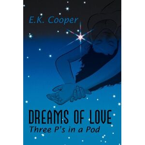 Cooper, E. K. - Dreams of Love: Three P's in a Pod