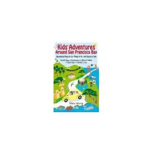 Elina Wong - GEBRAUCHT Kids' Adventures Around San Francisco Bay: Educational Places to Go, Things to Do, and Classes to Take in the North Bay, Peninsula, Silicon Valley, East Bay, and Santa Cruz - Preis vom h