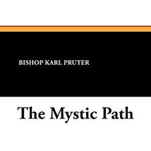 Pruter, Bishop Karl - The Mystic Path (St. Willibrord Studies in Philosophy and Religion, Band 5)