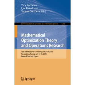 Yury Kochetov - Mathematical Optimization Theory and Operations Research: 19th International Conference, MOTOR 2020, Novosibirsk, Russia, July 6–10, 2020, Revised ... Computer and Information Science, Band 1275)