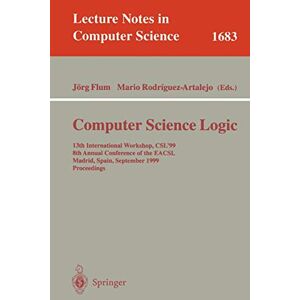 Mario Rodriguez-Artalejo - Computer Science Logic: 13th International Workshop, CSL'99, 8th Annual Conference of the EACSL, Madrid, Spain, September 20-25, 1999, Proceedings (Lecture Notes in Computer Science, 1683, Band 1683)