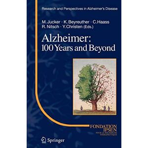 Mathias Jucker - Alzheimer: 100 Years and Beyond (Research and Perspectives in Alzheimer's Disease)