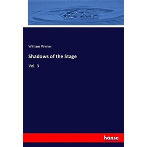 William Winter - Shadows of the Stage: Vol. 3