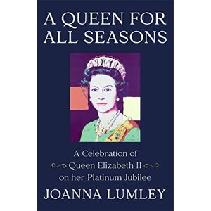 Joanna Lumley - GEBRAUCHT A Queen for All Seasons: A Celebration of our One and Only Queen Elizabeth II on her Platinum Jubilee: A Celebration of Queen Elizabeth II - Preis vom h