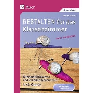 Denise Müller - GEBRAUCHT Gestalten Klassenzimmer - mehr als Basteln 3+4: Feinmotorik trainieren und Techniken kennenlernen (Gestalten - mehr als basteln) - Preis vom 19.05.2024 04:53:53 h