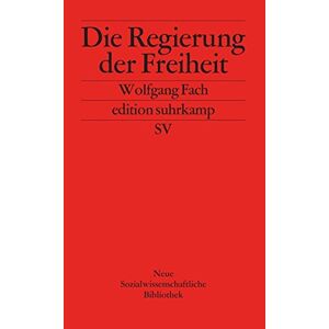 Wolfgang Fach - GEBRAUCHT Die Regierung der Freiheit (edition suhrkamp) - Preis vom h