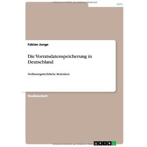 Fabian Junge - GEBRAUCHT Die Vorratsdatenspeicherung in Deutschland: Verfassungsrechtliche Bedenken - Preis vom 14.05.2024 04:49:28 h