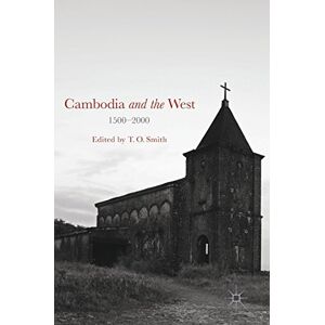 Smith, T. O. - Cambodia and the West, 1500-2000