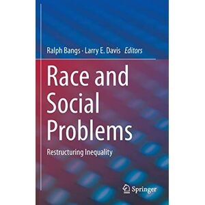 Ralph Bangs - Race and Social Problems: Restructuring Inequality