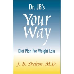 Skelton, J. B. - Dr. JB's Your Way Diet Plan for Weight Loss