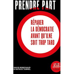 David Robichaud - GEBRAUCHT Prendre part: Réparer la démocratie avant qu'il ne soit trop tard - Preis vom 19.05.2024 04:53:53 h