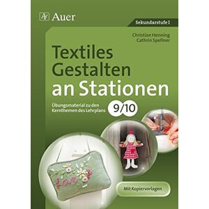 Christian Henning - Textiles Gestalten an Stationen 9-10: Übungsmaterial zu den Kernthemen des Lehrplans, Klasse 9/10 (Stationentraining Sekundarstufe Kunst/WTG)