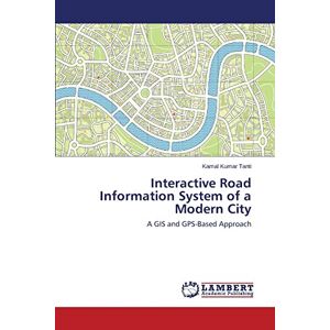 Tanti, Kamal Kumar - Interactive Road Information System of a Modern City: A GIS and GPS-Based Approach