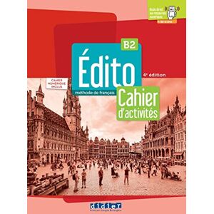 - Edito B2, 4e édition: Méthode de français. Cahier d'activités + code numérique (Édito)