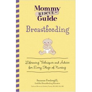 Suzanne Fredregill - GEBRAUCHT Breastfeeding: Lifesaving Techniques and Advice for Every Stage of Nursing (Mommy Rescue Guide) - Preis vom h