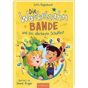 Jutta Degenhardt - Die Wackelzahn-Bande und das allerbeste Schulfest (Die Wackelzahn-Bande 2): Das perfekte Geschenk zur Einschulung   ab 6 Jahren