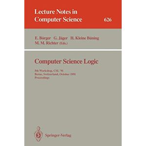 Gerhard J??ger - Computer Science Logic: 5th Workshop, CSL '91, Berne, Switzerland, October 7-11, 1991. Proceedings (Lecture Notes in Computer Science, 626, Band 626)