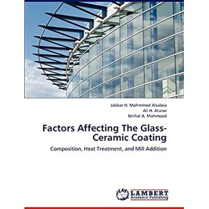 Alsabea, Jabbar H. Mohmmed - Factors Affecting The Glass-Ceramic Coating: Composition, Heat Treatment, and Mill Addition