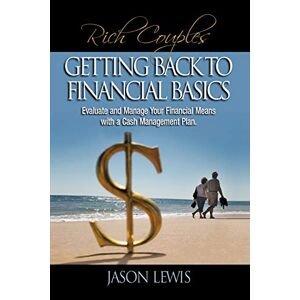 Lewis, Jason B. - Rich Couple$ Getting Back To Financial Basics: Evaluate and Manage Your Financial Means with a Cash Management Plan