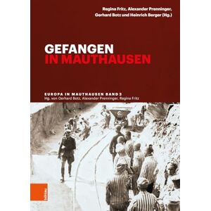 Fritz - Gefangen in Mauthausen (Europa in Mauthausen. Geschichte der Überlebenden eines nationalsozialistischen Konzentrationslagers)