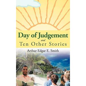 Smith, Arthur Edgar E. - Day of Judgement and Ten Other Stories