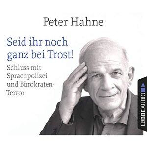 Peter Hahne - GEBRAUCHT Seid ihr noch ganz bei Trost!: Schluss mit Sprachpolizei und Bürokraten-Terror. - Preis vom 01.06.2024 05:04:23 h