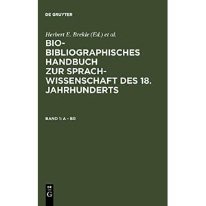 Brekle, Herbert E. - A - Br (Bio-bibliographisches Handbuch zur Sprachwissenschaft des 18. Jahrhunderts)