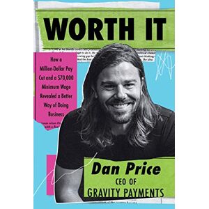 Dan Price - GEBRAUCHT Worth It: How a Million-Dollar Pay Cut and a $70,000 Minimum Wage Revealed a Better Way of Doing Business - Preis vom 19.05.2024 04:53:53 h