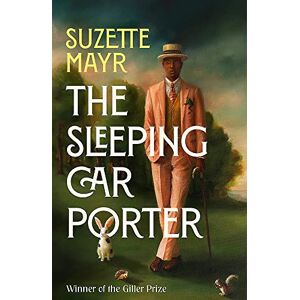 Suzette Mayr - The Sleeping Car Porter