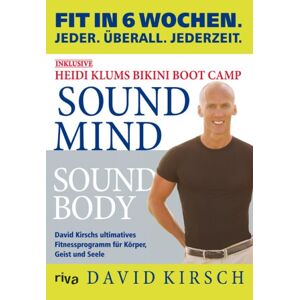 David Kirsch - GEBRAUCHT Sound Mind, Sound Body: Fit in 6 Wochen. Jeder. Überall. Jederzeit. - Preis vom h