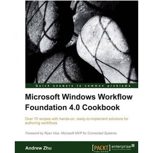 Zhu Andrew - Microsoft Windows Workflow Foundation 4.0 Cookbook