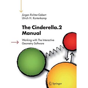 Jürgen Richter-Gebert - The Cinderella.2 Manual: Working with The Interactive Geometry Software