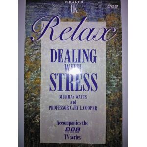 Murray Watts - GEBRAUCHT Relax: Dealing With Stress: B.B.C. Guide to Dealing with Stress - Preis vom 21.05.2024 04:55:50 h