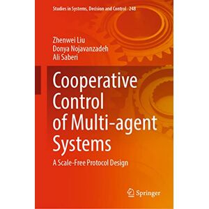 Zhenwei Liu - Cooperative Control of Multi-agent Systems: A Scale-Free Protocol Design (Studies in Systems, Decision and Control, 248, Band 248)