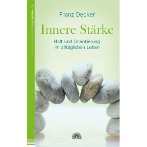 Franz Decker - GEBRAUCHT Innere Stärke: Halt und Orientierung im alltäglichen Leben - Preis vom h