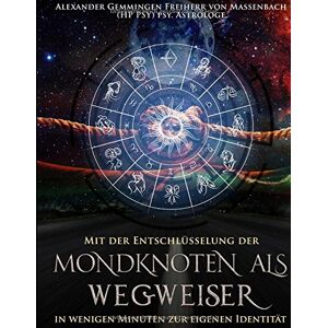 Alexander Gemmingen Freiherr von Massenbach - GEBRAUCHT Mondknoten als Wegweiser: In wenigen Minuten zur eigenen Identität - Preis vom 17.05.2024 04:53:12 h