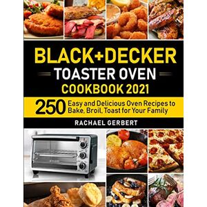 Rachael Gerbert - Black+Decker Toaster Oven Cookbook 2021