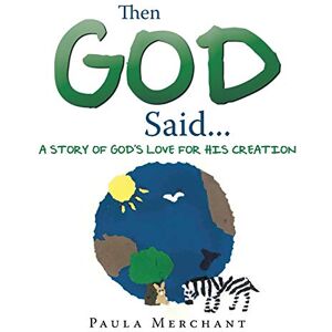 Paula Merchant - Then God Said...: A Story of God's Love for His Creation