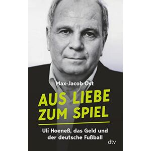 Max-Jacob Ost - GEBRAUCHT Aus Liebe zum Spiel: Uli Hoeneß, das Geld und der deutsche Fußball   Das Buch zum preisgekrönten Fußball Podcast - Preis vom 15.05.2024 04:53:38 h