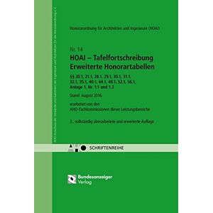 AHO Ausschuss der Ingenieurverbände und Ingenieurkammern für die Honorarordnung e.V. - HOAI - Tafelfortschreibung  Erweiterte Honorartabellen §§ 20.1, 21.1, 28.1, 29.1, 20.1, 32.1, 35.1, 40.1, 44.1, 48.1, 52.1, 56.1, Anlage 1, Nr 1.1 und 1.2: AHO Heft 14 