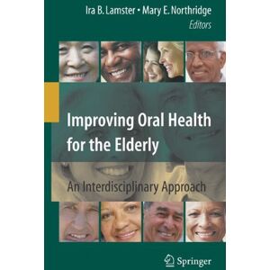 Lamster, Ira B. - Improving Oral Health for the Elderly: An Interdisciplinary Approach