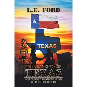 Ford, L. E. - The Lyons Of Texas: One of the greatest adventures of all times