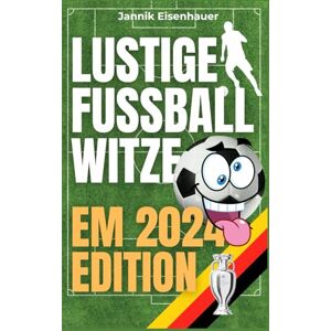 Jannik Eisenhauer - GEBRAUCHT Jubel, Witze & Tore: Das humorvolle EM 2024 Witzebuch - Mit Lachgarantie - Die besten Fußballwitze & Sprüche für Fußballbegeisterte Jungs – Ideal als ... Begleiter durch die Europameisterschaft 2024 - Preis vom 17.05.2024 04: