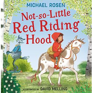 Michael Rosen - Not So Little Red Riding Hood: A new fabulously funny twist on the classic children’s story