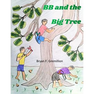 Gremillion, Bryan F. - BB and the Big Tree