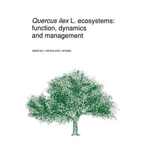 F. Romane - Quercus ilex L. ecosystems: function, dynamics and management (Advances in Vegetation Science, 13, Band 13)