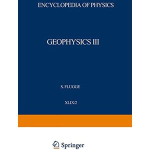 J. Bartels - Geophysik III / Geophysics III: Teil II / Part II (Handbuch der Physik Encyclopedia of Physics, 10 / 49 / 2)