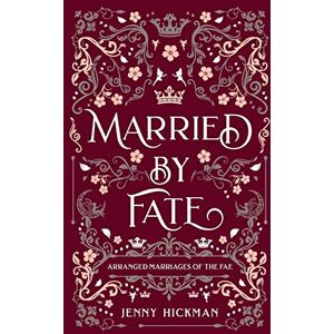 Jenny Hickman - Married by Fate (Arranged Marriages of the Fae)