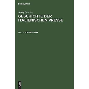 Adolf Dresler - Adolf Dresler: Geschichte der italienischen Presse / Von 1815–1900