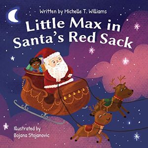 Williams, Michelle T. - Little Max In Santa's Red Sack